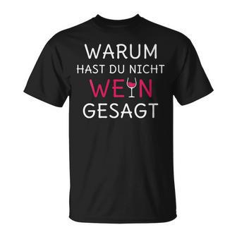 Women's Wein Warum Hast Du Nicht Wein Gesagt Alkohol Party With-Neck T-Shirt - Geschenkecke