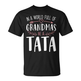 In A World Full Of Grandmas Be A Tata T-Shirt - Thegiftio UK