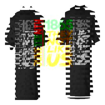 They Don't Like Us Junenth 1865 Pride Black History T-Shirt | Mazezy