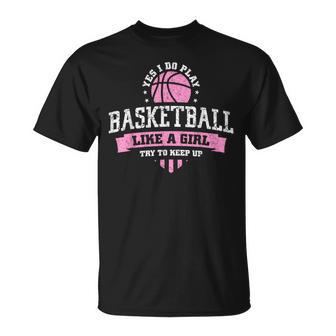 はい、私は女の子のようにバスケットボールをします Tシャツ - Kawaiitshirt