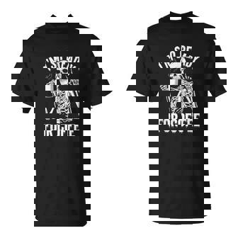 コーヒースケルトンとカフェイン中毒の覚悟はできてる Tシャツ - Kawaiitshirt