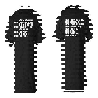 ノー・コーヒー・ノー・ライフ Tシャツ - Kawaiitshirt