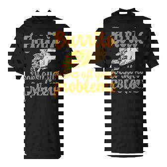 ブリトーはあなたの問題をすべて解決します Burritoolves All Your Problems Tシャツ - Kawaiitshirt