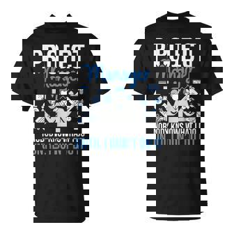 プロジェクトマネージャー Nobody Knows What I Do プロジェクト計画 Tシャツ - Kawaiitshirt