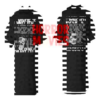 ホラー映画「I Wonder If Horror Movies Think About Me Too 」ホラームービー Tシャツ - Kawaiitshirt