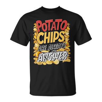 ポテトチップスは常に答えです スナック愛好家 ポテトチップス Tシャツ - Kawaiitshirt