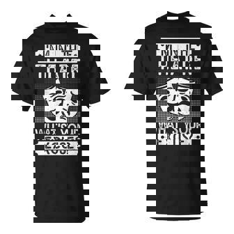 劇場 What´S Your Excuse 俳優ミュージカル劇場 Tシャツ - Kawaiitshirt