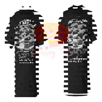 私はいつもチェリーパイを作るわけではありませんああ待ってはい私はします Tシャツ - Kawaiitshirt