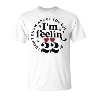 22 Year Old Birthday I Don't Know About You Twenty Two T-Shirt - Thegiftio UK