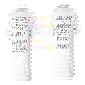 But It Was Assigned Gulf Of Mexico At Birth T-Shirt - Thegiftio UK