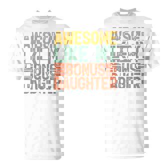 Awesome Like My Bonus Daughter Fathers Day Dad T-Shirt - Monsterry