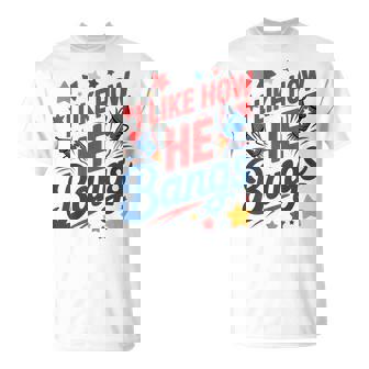 I Like How He Bangs Fireworks Couple 4Th Of July T-Shirt - Monsterry