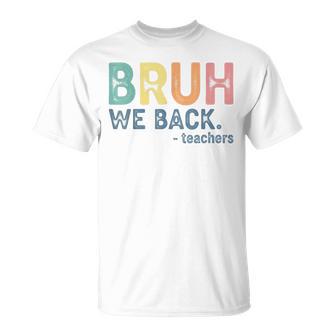 Bruh We Back Teacher Retro Back To School First Day T-Shirt | Mazezy