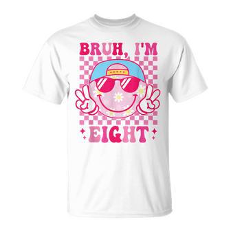 Bruh I'm Eight 8 8Th Birthday Groovy Girls 8 Years Old T-Shirt - Monsterry