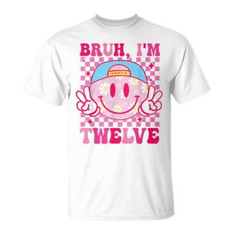 Bruh I'm Twelve 12 12Th Birthday Groovy Girls 12 Years Old T-Shirt - Monsterry