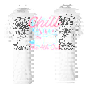 Chill The 4Th Out 4Th Of July Beer Patriotic Party Usa T-Shirt | Mazezy