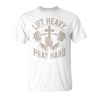 Christian Gym Lift Heavy Pray Hard Workout Graphic On Back T-Shirt - Thegiftio UK