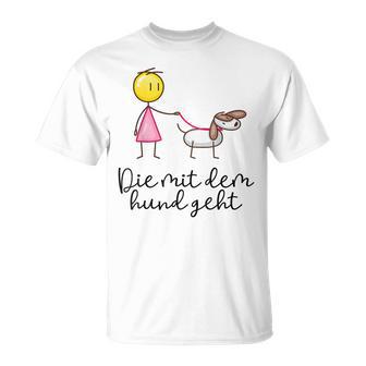 Die Mit Dem Hund Gehtpruch Geschenk Für Frauchen Lustige T-Shirt - Geschenkecke