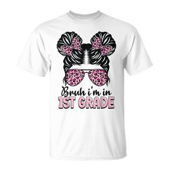 First Grade Messy Bun Bruh I'm In 1St Grade Girls Students T-Shirt - Thegiftio UK