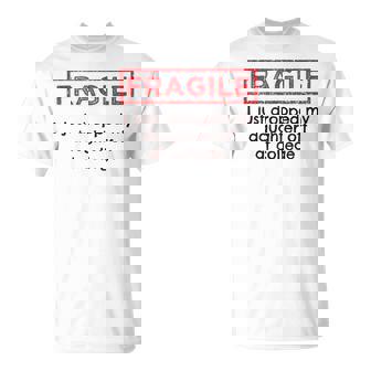 Fragile I Just Dropped My Daughter Off At College Parents T-Shirt | Mazezy