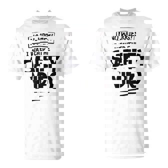 No Worries I Watched The Safety Video Workplace T-Shirt - Monsterry