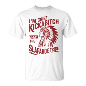 Vintage I'm Chief Kickabitch From The Slapahoe Tribe T-Shirt - Thegiftio UK