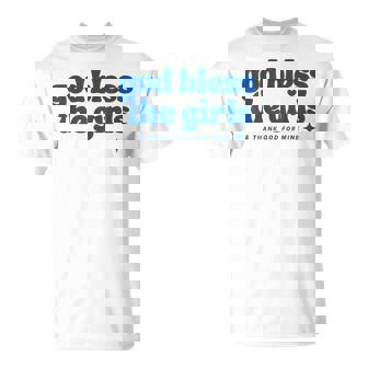 God Bless The Girls And Thank God For Mine T-Shirt - Thegiftio