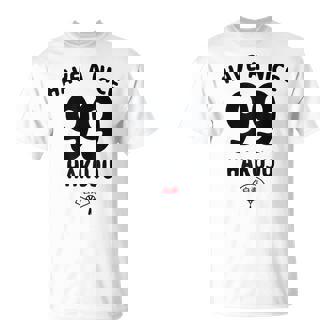 Have A Nice Hakuju 白寿 誕生日 誕生日おめでとう ネタ ジョーク ギャグ お笑い ツッコミ おもしろ Tシャツ - Kawaiitshirt