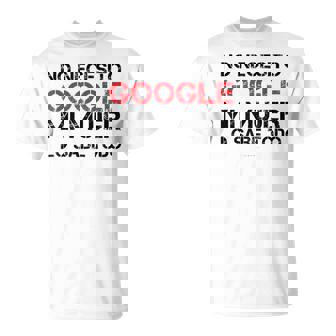 Hombre No Necesito Google Hombre Manga Corta Divertidas Camiseta unisex - Regaloses