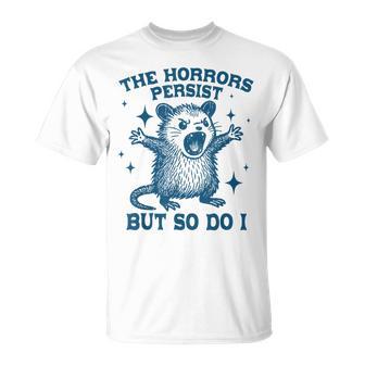 The Horrors Persist But So Do I Vintage Opossum T-Shirt - Thegiftio UK