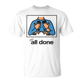 I’M All Done Hand Sign Symbol Special T-Shirt - Thegiftio UK