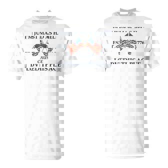 I'm Just Mad As Hell Cause I Loved This Place Est 1776 T-Shirt | Mazezy