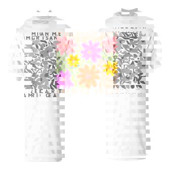 Immigrants Make America Great Pro Immigration Wildflower T-Shirt | Mazezy