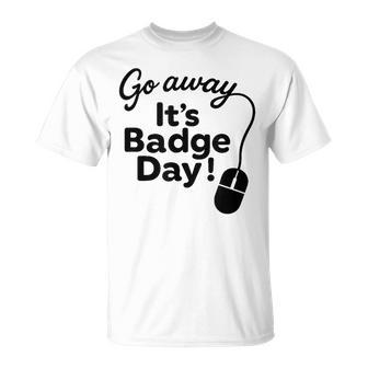 It's Badge Day T-Shirt - Thegiftio UK