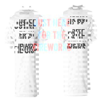 Just Here For The Fireworks Couple Fourth Of July T-Shirt - Monsterry
