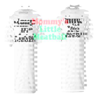 Mommy's Little Meatball Italian T-Shirt | Mazezy