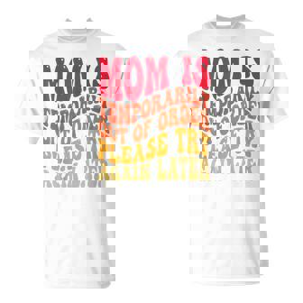 Momは一時的に順不同でおもしろいジョーク ママ向け Tシャツ - Kawaiitshirt