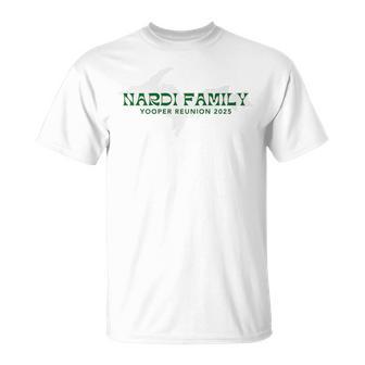 Nardi Family Yooper Reunion 2025 T-Shirt - Thegiftio UK