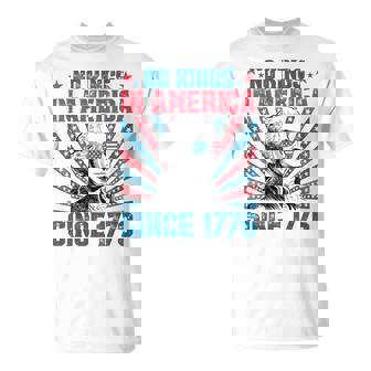 No Kings In America Since 1776 Happy 4Th Of July Patriotic T-Shirt - Thegiftio