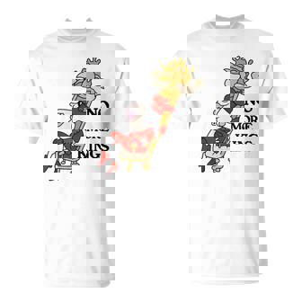 No More Kings T-Shirt - Monsterry