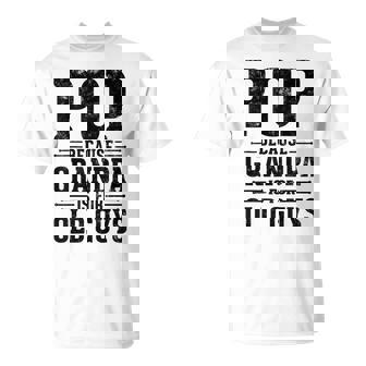 Pop Because Grandpa Is For Old Guys Father’S Day Pop T-Shirt - Monsterry