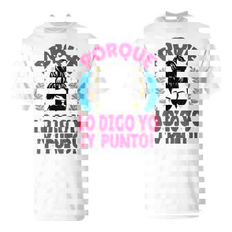 Porque Lo Digo Yo Y Punto Día De La Madre Mamá Abuela Cuello Camiseta unisex - Regaloses