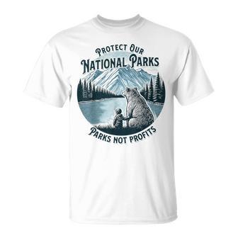Protect Our National Parks Nature Lover Parks Not Profits T-Shirt - Monsterry