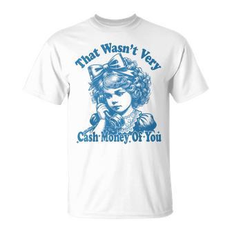 Retro That Wasn't Very Cash Money Of You Cute Girl Costume T-Shirt - Thegiftio UK
