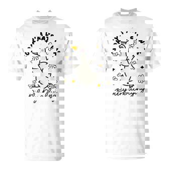 Sorry I'm Late I Was Dilly Dallying Goose T-Shirt - Seseable