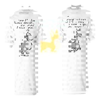 Sorry I'm Late Iaw A Corgi Amante De Los Perros Graciosos Camiseta unisex - Regaloses