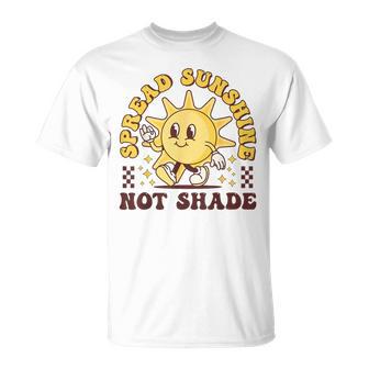 Spread Sunshine Not Shade Cute Groovy Kindness Positivity T-Shirt - Thegiftio UK
