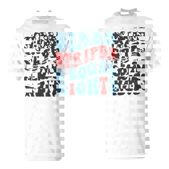 Stars Stripes And Equal Rights Groovy 4Th Of July T-Shirt - Thegiftio