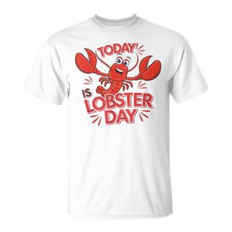 Today Is Lobster Day Lobster Lover Lobster T-Shirt - Thegiftio UK