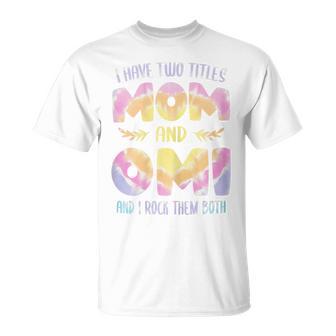 I Have Two Titles Mom And Omi Grandma Mother's Day T-Shirt - Thegiftio UK